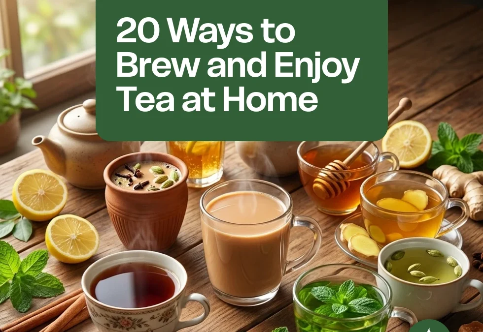 20 Ways to Brew and Enjoy Tea at Home